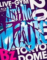 B’z LIVE-GYM 2010 “Ain’t No Magic” at TOKYO DOME [Blu-ray]