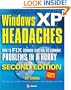Windows XP Headaches: How to Fix Common (and Not So Common) Problems in a Hurry, Second Edition