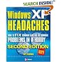 Windows XP Headaches: How to Fix Common (and Not So Common) Problems in a Hurry, Second Edition: How to Fix Common (and Not So Common) Problems in a Hurry
