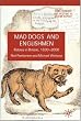 Mad Dogs and Englishmen: Rabies in Britain, 1830-2000 (Science, Technology and Medicine in Modern History)