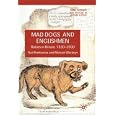 Mad Dogs and Englishmen: Rabies in Britain 1830-2000: Rabies in Britain, 1830-2000 (Science, Technology and Medicine in... by  Neil Pemberton and Michael Worboys