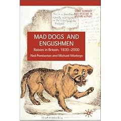 Mad Dogs and Englishmen: Rabies in Britain, 1830-2000 (Science, Technology and Medicine in... by Neil Pemberton and Michael Worboys