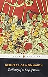 The History of the Kings of Britain (Penguin Classics)