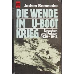Die Wende im U- Boot - Krieg. Ursachen und Folgen 1939 - 1943.
