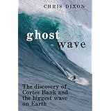 ghost wave the discovery of cortes bank and the biggest wave on earth