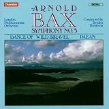 Bax Symphony No. 3  & Dance of Wild Irravel