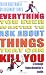 Everything You Ever Wanted to Ask About Things That Can Kill You