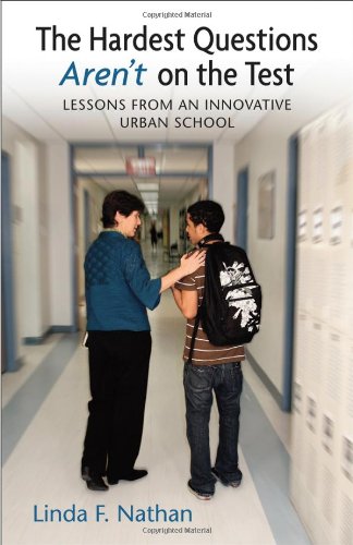 The Hardest Questions Arent on the Test: Lessons from an Innovative Urban School