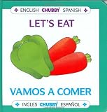 Lets Eat / Vamos A Comer: Chubby Board Books In English and Spanish (English Chubby Spanish =) (Spanish Edition)
