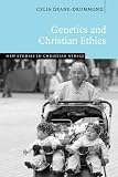 Genetics and Christian Ethics (New Studies in Christian Ethics)