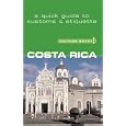 Culture Smart! Costa Rica: A Quick Guide to Customs and Etiquette by  Jane Koutnik