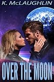 Over the Moon (Star-Crossed Book 1)