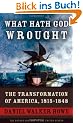 What Hath God Wrought: The Transformation of America, 1815-1848 (Oxford History of the United States)
