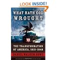 What Hath God Wrought: The Transformation of America, 1815-1848 (Oxford History of the United States)