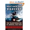 What Hath God Wrought: The Transformation of America, 1815-1848 (Oxford History of the United States)