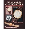 Wristwatch Chronometers: Mechanical Precision Watches and Their Testing (Schiffer Book for... by  Fritz Von Osterhausen