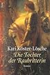 Die Tochter der Raubritterin: Roman