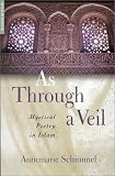 As Through A Veil, New Edition: Mystical Poetry in Islam