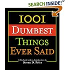 1001 Dumbest Things Ever Said (1001) by  Steven D. Price