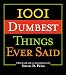 1001 Dumbest Things Ever Said (1001)