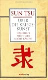 Über die Kriegskunst: Wahrhaft siegt, wer nicht kämpft