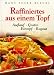 Raffiniertes aus einem Topf - 