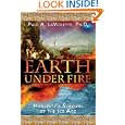 Earth Under Fire: Humanity's Survival of the Ice Age by Paul A. LaViolette