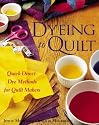 Dyeing To Quilt : Quick, Direct Dye Methods for Quilt Makers