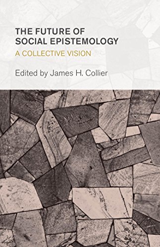 The Future of Social Epistemology: A Collective Vision (Collective Studies in Knowledge and Society)