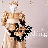 The Wedding Dress 2004 Calendar (Historic Fashions Calendar Series)