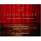 Click here to buy The Classic Ballet: Basic Technique and Terminology (Borzoi Books) by  Lincoln Kirstein, Muriel Stuart, and George Balanchine.
