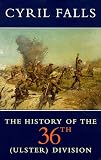 A History of the 36th (Ulster) Division (History & Politics)