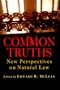 Common Truths: New Perspectives on Natural Law (Goodrich Lecture Series)