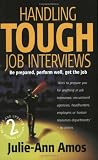 Handling Tough Job Interviews: Be Prepared, Perform Well, Get the Job