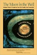 The Moon in the Well: Wisdom Tales to Transform Your Life, Family, and Community