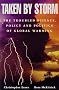 Taken By Storm: The Troubled Science, Policy and Politics of Global Warming Taken By Storm: The Troubled Science, Policy and Politics of Global Warming