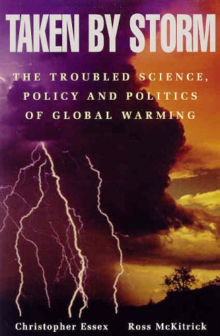 Taken By Storm: The Troubled Science, Policy and Politics of Global Warming