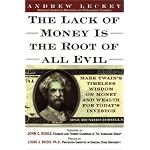 Lack of Money is the Root of All Evil: Mark Twain's Timeless Wisdom on Money and Wealth for Today's Investor book cover