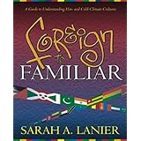 foreign to familiar a guide to understanding hot and cold climate cultures