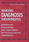 Making Diagnosis Meaningful: Enhancing Evaluation and Treatment of Psychological Disorders