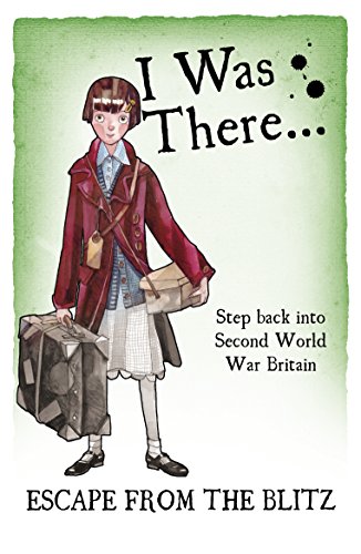 I Was There... Escape from the Blitz (I Was There...)