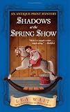 Shadows at the Spring Show: An Antique Print Mystery (Antique Print Mysteries)