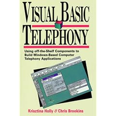 Visual Basic Telephony: Using Off-the-Shelf Components to Build Windows Ct Apps