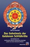 Das Geheimnis der Goldenen Schildkr�te: Das Handbuch der traditionellen tibetisch-chinesischen Astrologie - gelehrt von einem tibetischen Meister - Marcus Dannfeld