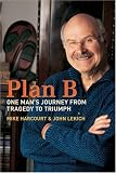 Plan B: One Man's Journey from Tragedy to Triumph