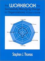 Successfully Managing Change In Organizations: The Workbook