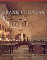 Frank Furness: The Complete Works