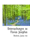 Untersuchungen zu Flavius Josephus - Destinon, Justus von