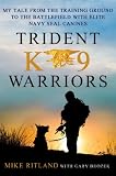 Trident K9 Warriors: My Tale From the