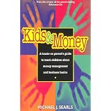 Kids and Money: A Hands-On Parent's Guide to Teach Children About Money Management and Business Basics